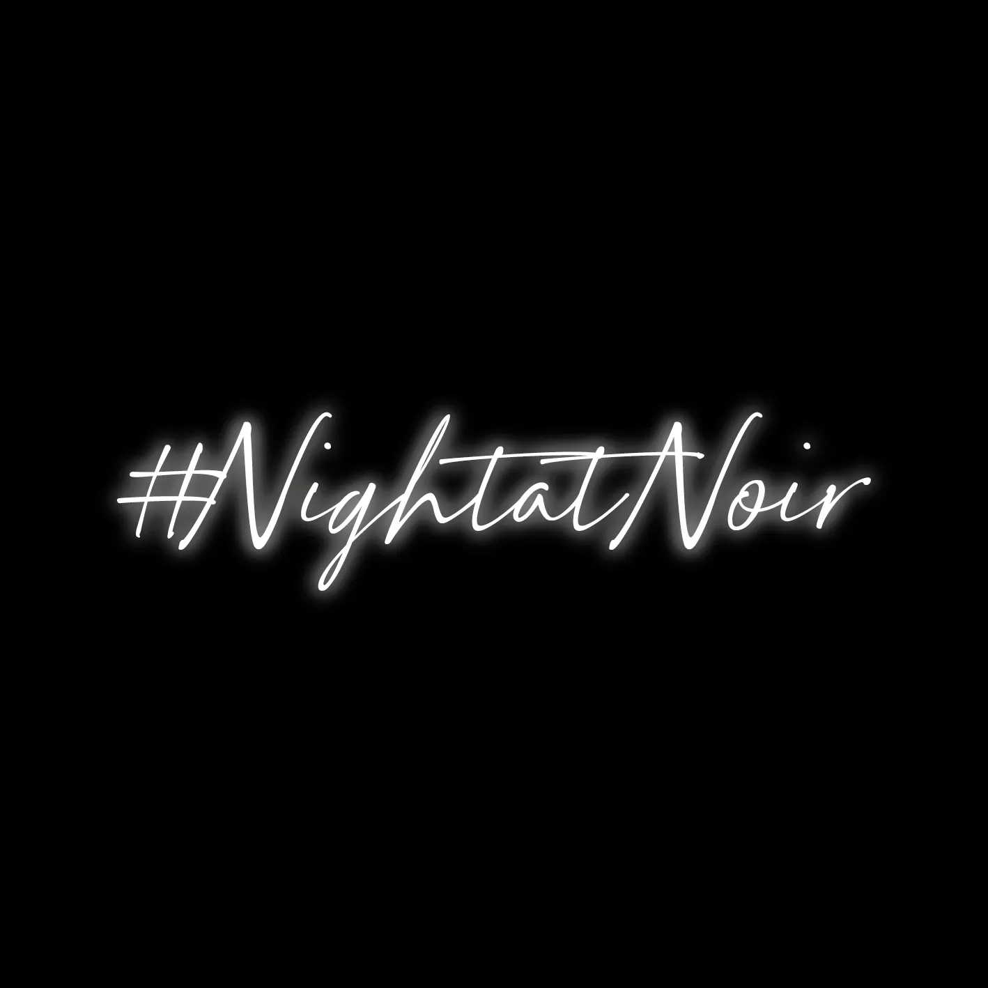 #NightatNoir in white neon style script on a black background